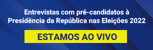 Entrevistas com Pré-candidatos à Presidência da República 2022