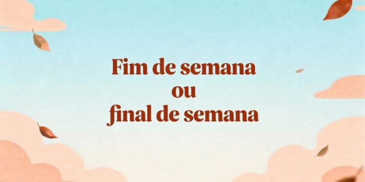 "Fim de semana" ou "final de semana" a regra da língua portuguesa que poucos usam