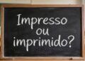 "Impresso" ou "imprimido"? A explicação para você não cometer mais erros no dia a dia