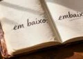 Como usar "em baixo" e "embaixo" do jeito certo, segundo a língua portuguesa
