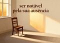 O que significa a expressão “ser notável pela sua ausência”?
