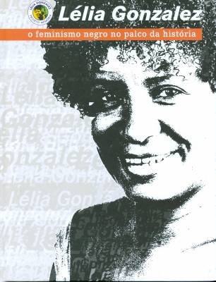 Cr&eacute;dito: Abrav&iacute;de/Reprodu&ccedil;&atilde;o. Capa do livro L&eacute;lia Gonzalez - o feminismo negro no palco da hist&oacute;ria.